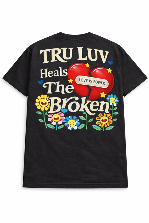 Tru Love “ Heals the Broken “