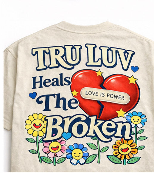 Tru Love “ Heals the Broken “